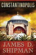 Constantinopolis di James D. Shipman edito da Amazon Publishing
