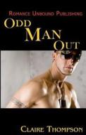Odd Man Out di Claire Thompson edito da Createspace