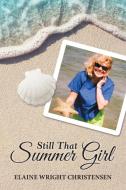 Still That Summer Girl di Elaine Wright Christensen edito da Lulu Publishing Services