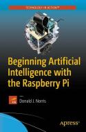 Beginning Artificial Intelligence with the Raspberry Pi di Donald J. Norris edito da APRESS L.P.