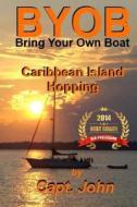 Caribbean Island Hopping: Cruising the Caribbean on a Frugal Budget di Capt John C. Wright edito da Createspace