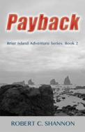 Brier Island Adventure Series/Payback di Robert C. Shannon edito da Createspace