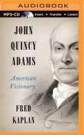 John Quincy Adams: American Visionary di Fred Kaplan edito da Audible Studios on Brilliance