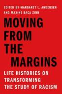 Moving from the Margins: Life Histories on Transforming the Study of Racism edito da STANFORD UNIV PR