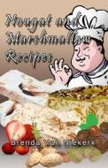 Nougat and Marshmallow Recipes di Brenda Van Niekerk edito da Createspace