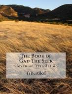 The Book of Gad the Seer: Slovenian Translation di Ti Burtzloff edito da Createspace