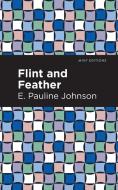 Flint and Feather di E. Pauline Johnson edito da MINT ED