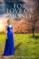 For Love or Money di Renae Brumbaugh edito da Createspace Independent Publishing Platform