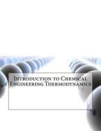Introduction to Chemical Engineering Thermodynamics di Joe L. MacDonald edito da Createspace