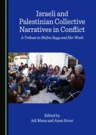 Israeli And Palestinian Collective Narratives In Conflict edito da Cambridge Scholars Publishing