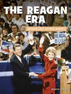 The Reagan Era di Martin Gitlin edito da CHERRY LAKE PUB