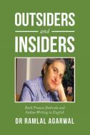 Outsiders and Insiders: Ruth Prawer Jhabvala and Indian Writing in English di Ramlal Agarwal edito da PARTRIDGE PUB INDIA