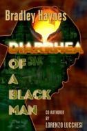 Diarrhea of a Black Man di Lorenzo Lucchesi, Bradley Haynes edito da Createspace Independent Publishing Platform