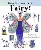 Imagine You're a Fairy! di Meg Clibbon edito da ANNICK PR