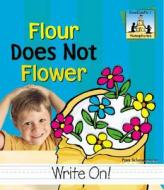 Flour Does Not Flower di Pam Scheunemann edito da ABDO PUB CO
