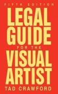 Legal Guide for the Visual Artist di Tad Crawford edito da Allworth Press,U.S.