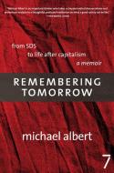 Remembering Tomorrow di Michael Albert edito da Seven Stories Press