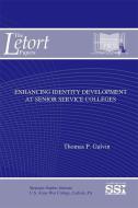 Enhancing Identity Development at Senior Service Colleges di Thomas P. Galvin edito da DEPARTMENT OF THE ARMY