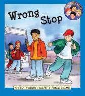 Wrong Stop: A Story about Safety from Crime di Cindy Leaney edito da Rourke Publishing (FL)