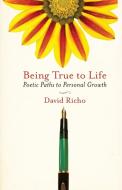 Being True to Life di David Richo edito da Shambhala