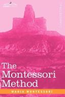 The Montessori Method di Maria Montessori edito da COSIMO CLASSICS