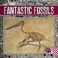 Fantastic Fossils di Christine Petersen edito da Abdo Publishing Company
