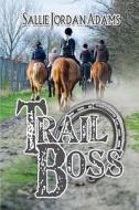 Trail Boss di Sallie Jordan Adams edito da America Star Books