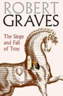 The Siege And Fall Of Troy di Robert Graves edito da Seven Stories Press,U.S.