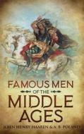 Famous Men of the Middle Ages di John Henry Haaren, A. B. Poland edito da Cedar Lake Classics
