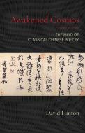Awakened Cosmos: The Mind of Classical Chinese Poetry di David Hinton edito da SHAMBHALA