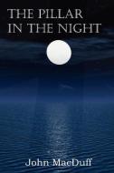 The Pillar in the Night di John Macduff edito da Bottom of the Hill Publishing