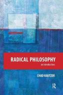 Radical Philosophy di Chad Kautzer edito da Taylor & Francis Ltd