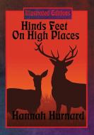 Hinds Feet On High Places (Illustrated Edition) di Hannah Hurnard, Robert Scott Crandall edito da Illustrated Books