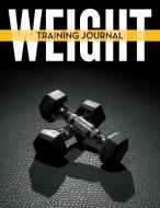 Weight Training Journal di Speedy Publishing Llc edito da Weight A Bit