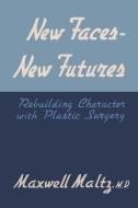 New Faces, New Futures di Maxwell Maltz edito da Martino Fine Books