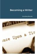 Becoming A Writer di DOROTHEA BRANDE edito da Lightning Source Uk Ltd