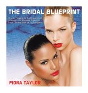 The Bridal Blueprint: How to Prepare for the Unexpected, Discover Your Personal Style and Look Like the Bride of Your Dreams di Fiona Taylor edito da AUTHORHOUSE