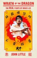 Wrath of the Dragon: The Real Fights of Bruce Lee di John Little edito da ECW PR