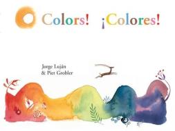 Colors! / Colores! di Jorge Luján edito da LIBROS TIGRILLO
