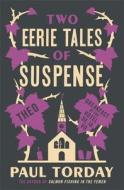 Two Eerie Tales of Suspense di Paul Torday edito da Orion Publishing Co