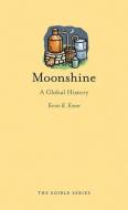 Moonshine: A Global History di Kevin R. Kosar edito da REAKTION BOOKS