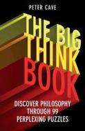 The Big Think Book di Peter Cave edito da Oneworld Publications