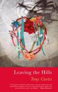 Leaving the Hills di Tony Curtis edito da SEREN BOOKS