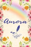 Aurora: Unique Lined Notebook with Personalized Name: Beautiful Journal Pink Flowers Rainbow di Red Pencil Publishing edito da INDEPENDENTLY PUBLISHED