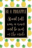 Be a Pineapple Stand Tall Wear a Crown and Be Sweet: 6 X 9 Dot Grid Bullet Journal (100 Pages with Inspirational Journal di Eminems Journals edito da INDEPENDENTLY PUBLISHED