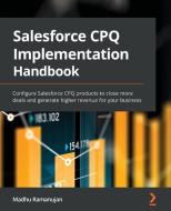 Salesforce CPQ Implementation Handbook di Madhu Ramanujan edito da Packt Publishing Limited