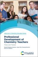 Professional Development of Chemistry Teachers: Theory and Practice di Rachel Mamlok-Naaman, Ingo Eilks, George Bodner edito da ROYAL SOCIETY OF CHEMISTRY