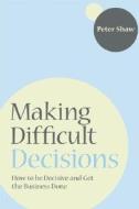 Making Difficult Decisions di Peter J. A. Shaw edito da Capstone