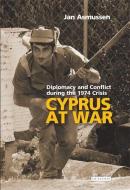 Cyprus at War: Diplomacy and Conflict During the 1974 Crisis di Jan Asmussen edito da PAPERBACKSHOP UK IMPORT