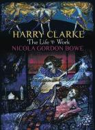 Harry Clarke di Nicola Gordon Bowe edito da The History Press